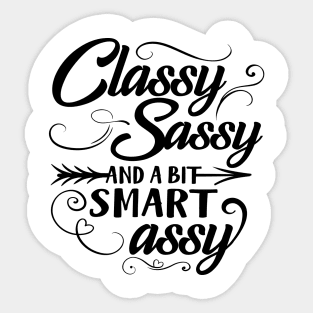 Classy Sassy And A Bit Smart Assy Sticker